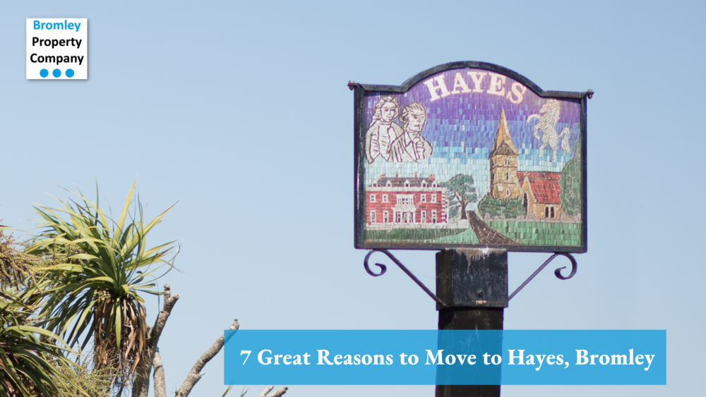 7 Great Reasons to Move to Hayes, Bromley Bromley Property Company